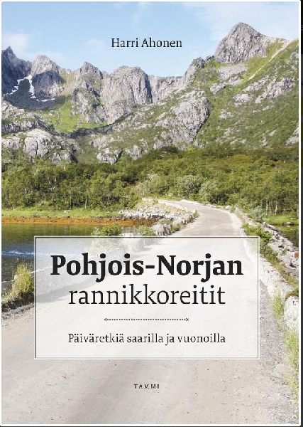Ahonen Harri: Pohjois-Norjan rannikkoreitit Ahonen Harri: Pohjois-Norjan rannikkoreitit